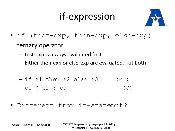 if-expression • if (test-exp, then-exp, else-exp) ternary operator – test-exp is always evaluated first