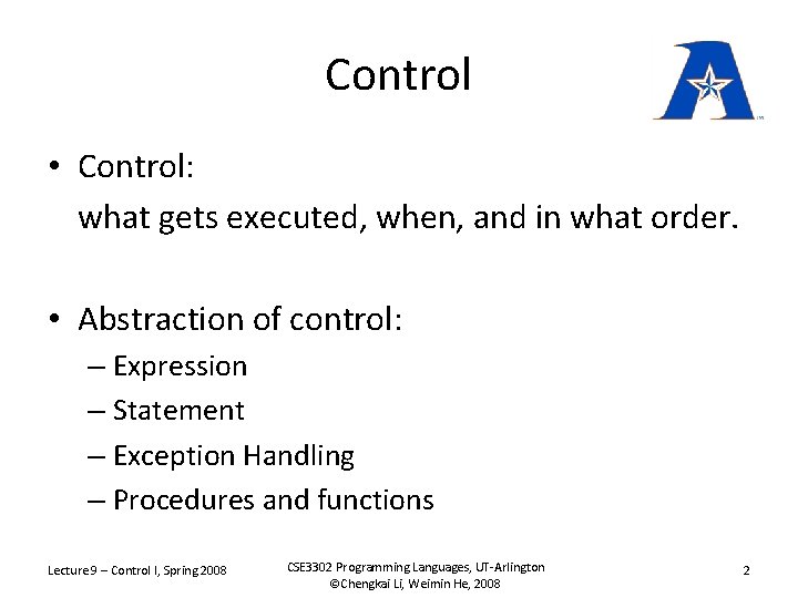 Control • Control: what gets executed, when, and in what order. • Abstraction of