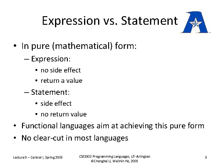 Expression vs. Statement • In pure (mathematical) form: – Expression: • no side effect