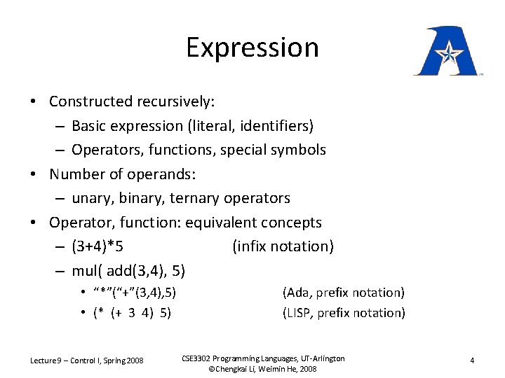 Expression • Constructed recursively: – Basic expression (literal, identifiers) – Operators, functions, special symbols