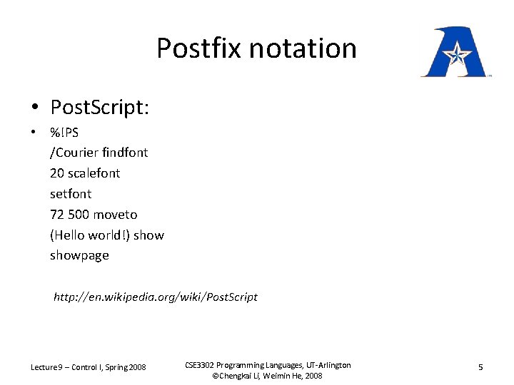 Postfix notation • Post. Script: • %!PS /Courier findfont 20 scalefont setfont 72 500