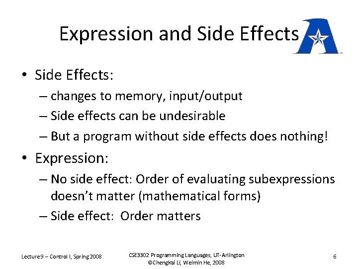 Expression and Side Effects • Side Effects: – changes to memory, input/output – Side