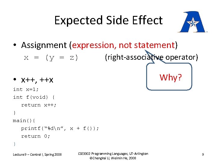 Expected Side Effect • Assignment (expression, not statement) x = (y = z) (right-associative