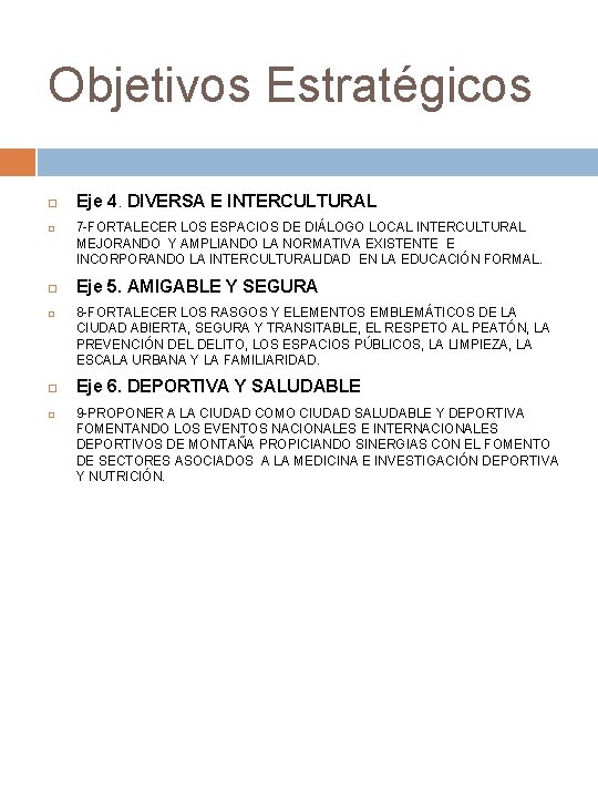 Objetivos Estratégicos Eje 4. DIVERSA E INTERCULTURAL 7 -FORTALECER LOS ESPACIOS DE DIÁLOGO LOCAL