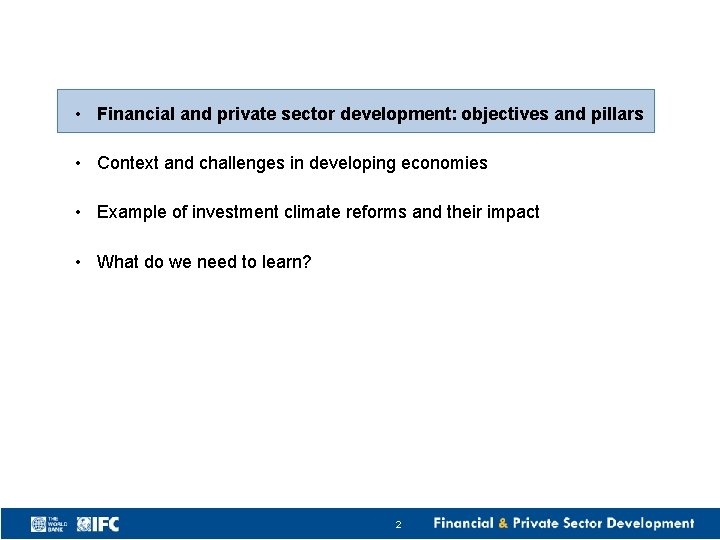 Outline • Financial and private sector development: objectives and pillars • Context and challenges