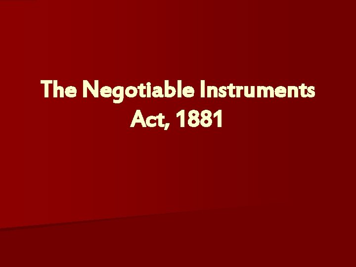 The Negotiable Instruments Act, 1881 