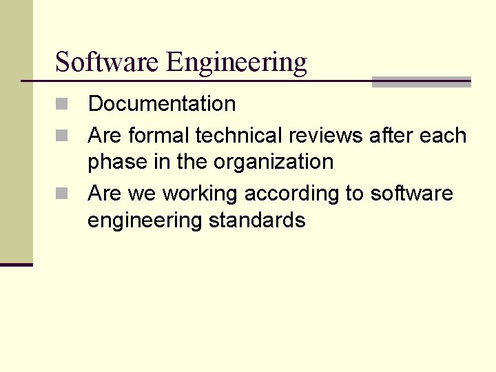 Software Engineering n Documentation n Are formal technical reviews after each phase in the