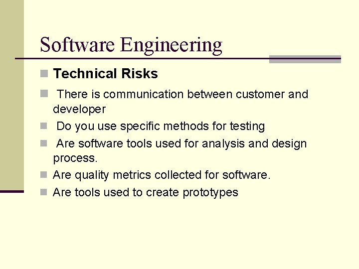 Software Engineering n Technical Risks n There is communication between customer and n n