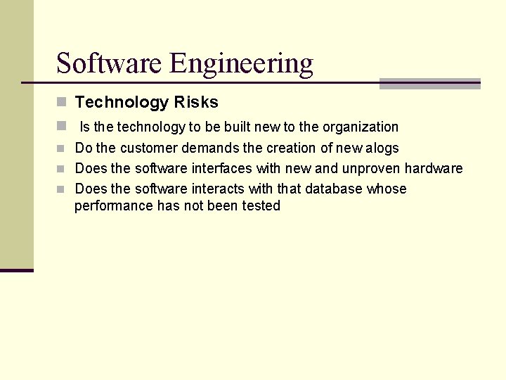 Software Engineering n Technology Risks n Is the technology to be built new to