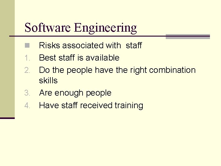 Software Engineering n 1. 2. 3. 4. Risks associated with staff Best staff is