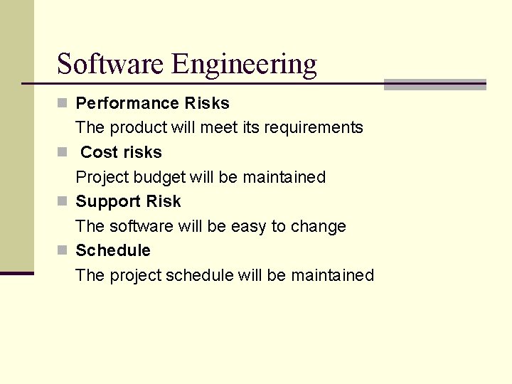 Software Engineering n Performance Risks The product will meet its requirements n Cost risks