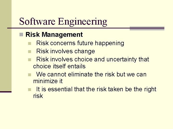 Software Engineering n Risk Management n Risk concerns future happening n Risk involves change