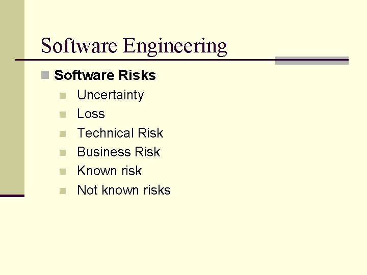Software Engineering n Software Risks n Uncertainty n Loss n Technical Risk n Business