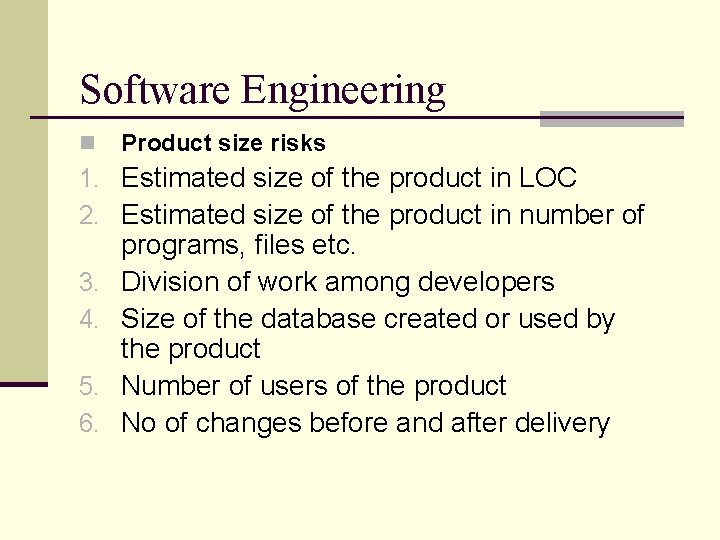 Software Engineering n Product size risks 1. Estimated size of the product in LOC