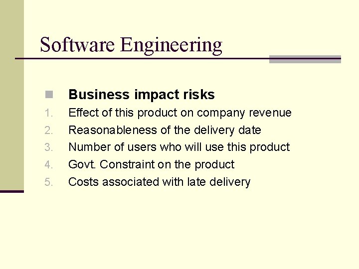 Software Engineering n Business impact risks 1. Effect of this product on company revenue