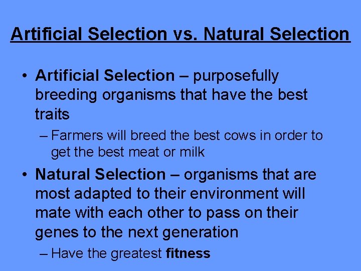 Artificial Selection vs. Natural Selection • Artificial Selection – purposefully breeding organisms that have