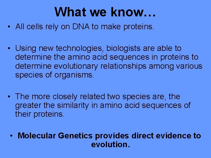 What we know… • All cells rely on DNA to make proteins. • Using