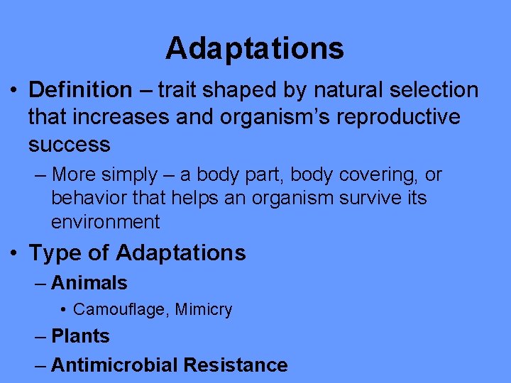 Adaptations • Definition – trait shaped by natural selection that increases and organism’s reproductive