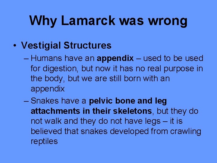 Why Lamarck was wrong • Vestigial Structures – Humans have an appendix – used