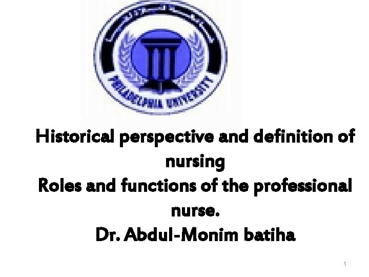Historical perspective and definition of nursing Roles and functions of the professional nurse. Dr.