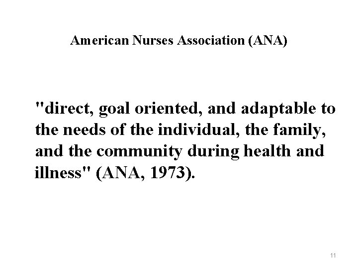American Nurses Association (ANA) "direct, goal oriented, and adaptable to the needs of the