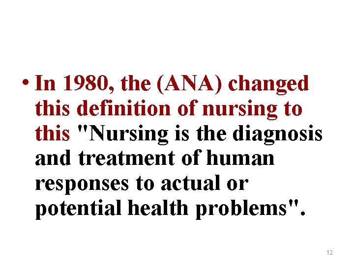 • In 1980, the (ANA) changed this definition of nursing to this "Nursing