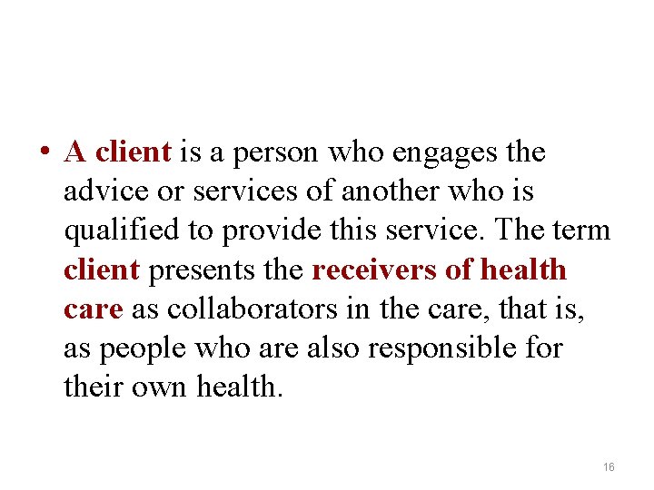  • A client is a person who engages the advice or services of