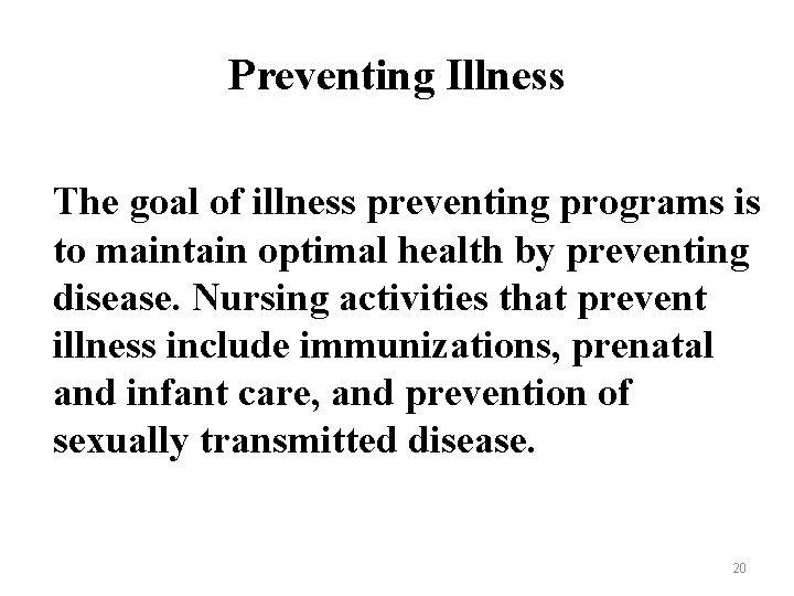 Preventing Illness The goal of illness preventing programs is to maintain optimal health by