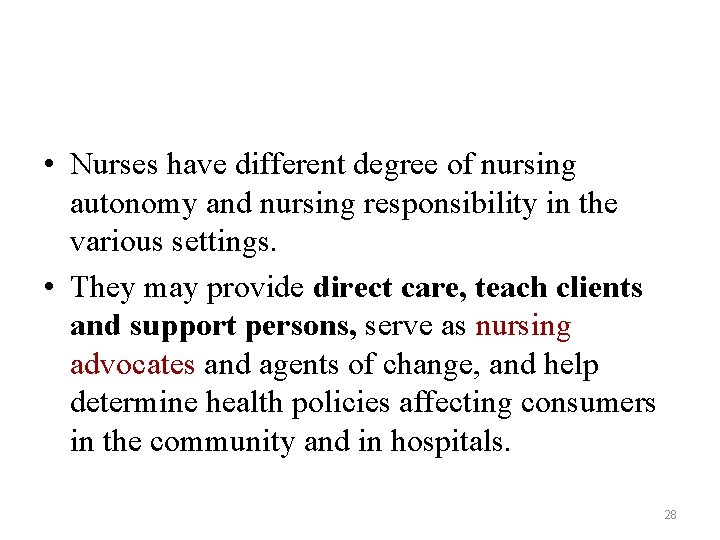  • Nurses have different degree of nursing autonomy and nursing responsibility in the