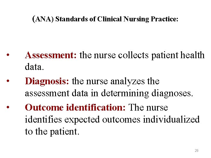 (ANA) Standards of Clinical Nursing Practice: • • • Assessment: the nurse collects patient