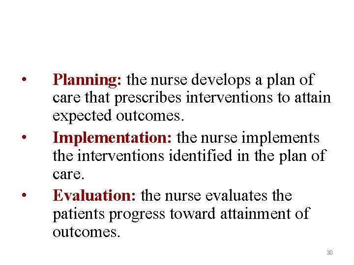  • • • Planning: the nurse develops a plan of care that prescribes