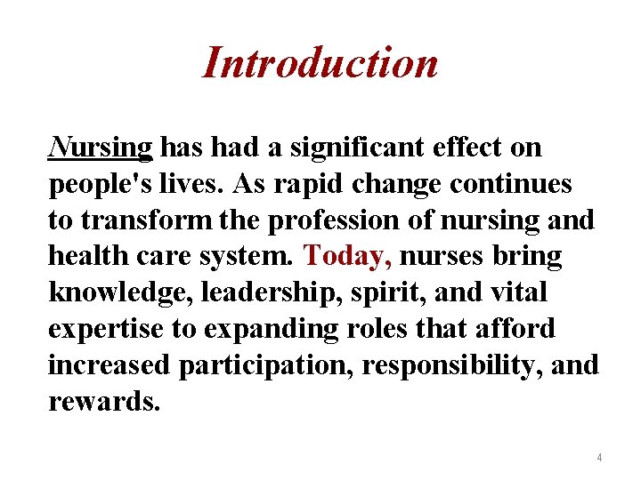 Introduction Nursing has had a significant effect on people's lives. As rapid change continues