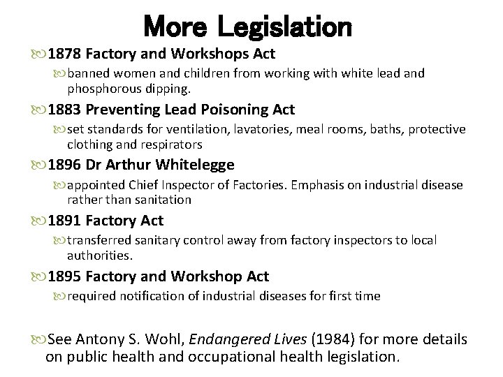 More Legislation 1878 Factory and Workshops Act banned women and children from working with