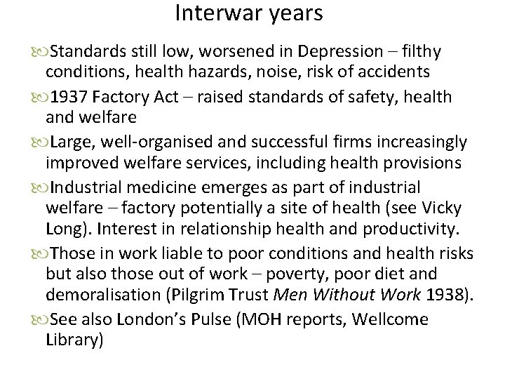 Interwar years Standards still low, worsened in Depression – filthy conditions, health hazards, noise,