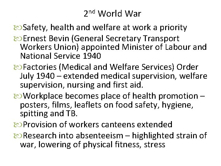 2 nd World War Safety, health and welfare at work a priority Ernest Bevin