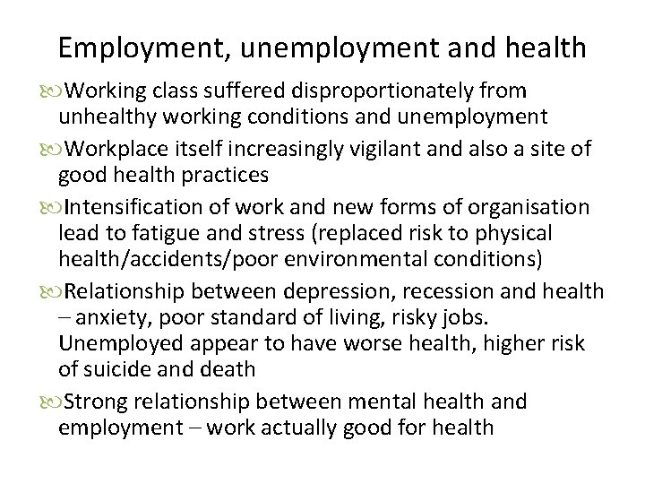 Employment, unemployment and health Working class suffered disproportionately from unhealthy working conditions and unemployment