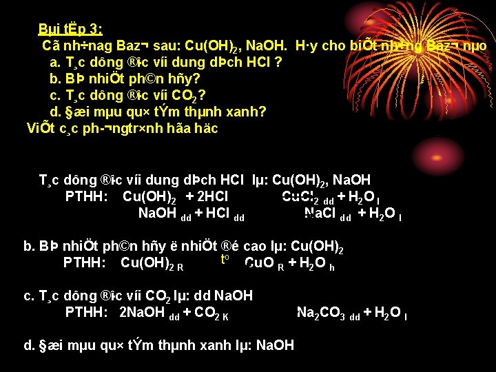 Bµi tËp 3: Cã nh÷nag Baz¬ sau: Cu(OH)2, Na. OH. H·y cho biÕt nh÷ng