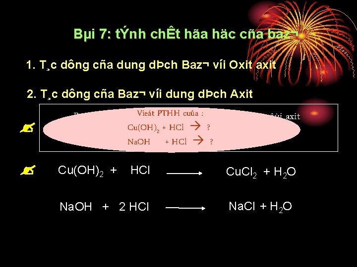 Bµi 7: tÝnh chÊt hãa häc cña baz¬ 1. T¸c dông cña dung dÞch