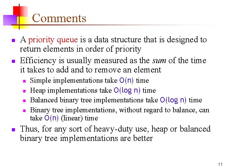 Comments n n A priority queue is a data structure that is designed to