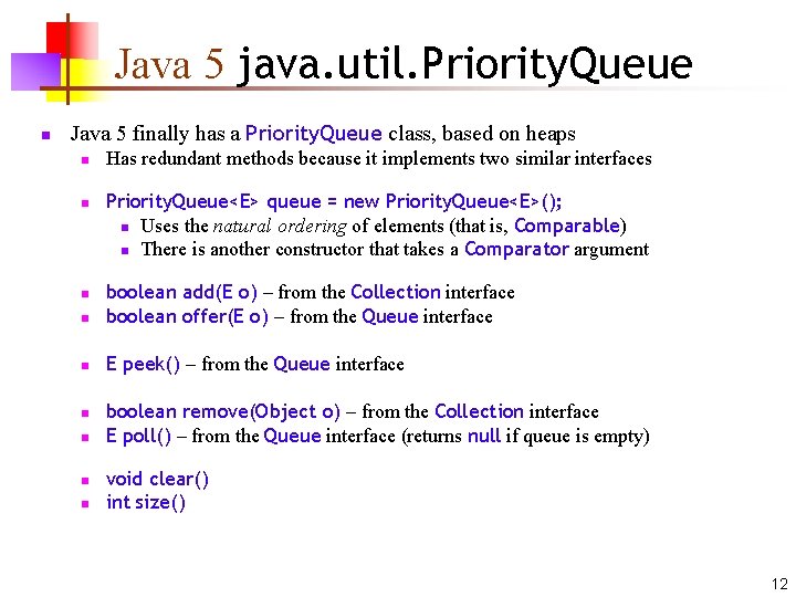 Java 5 java. util. Priority. Queue n Java 5 finally has a Priority. Queue
