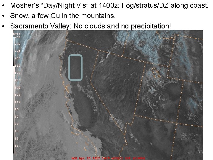  • Mosher’s “Day/Night Vis” at 1400 z: Fog/stratus/DZ along coast. • Snow, a