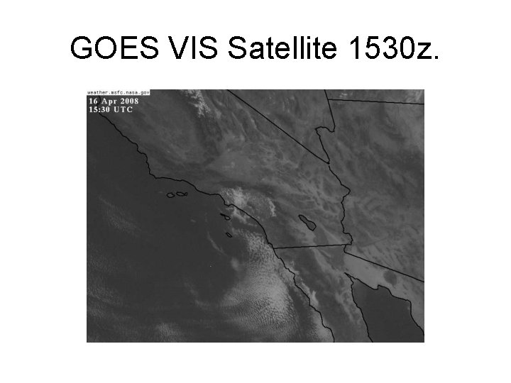 GOES VIS Satellite 1530 z. 
