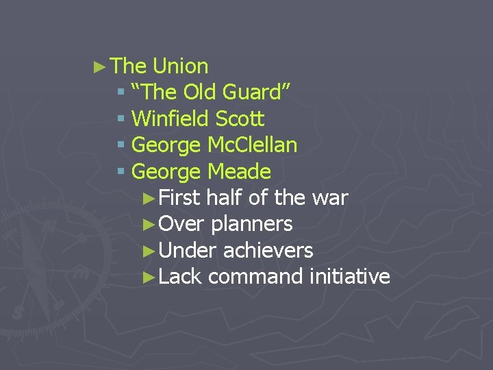 ► The Union § “The Old Guard” § Winfield Scott § George Mc. Clellan