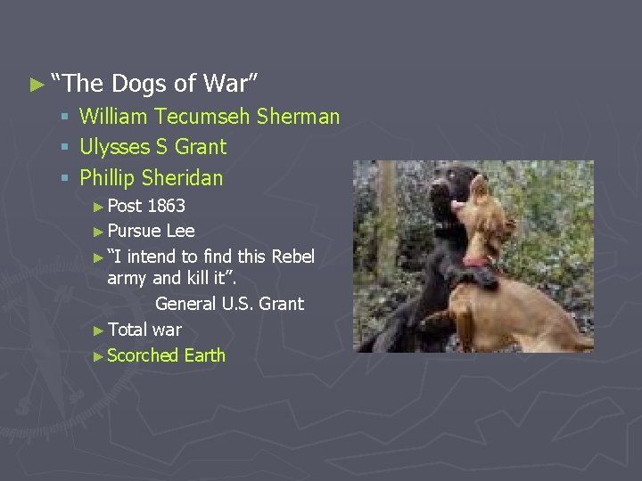 ► “The § § § Dogs of War” William Tecumseh Sherman Ulysses S Grant