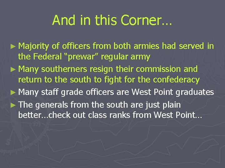 And in this Corner… ► Majority of officers from both armies had served in