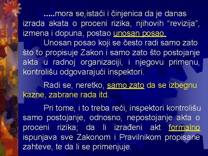 . . . mora se, istaći i činjenica da je danas izrada akata o
