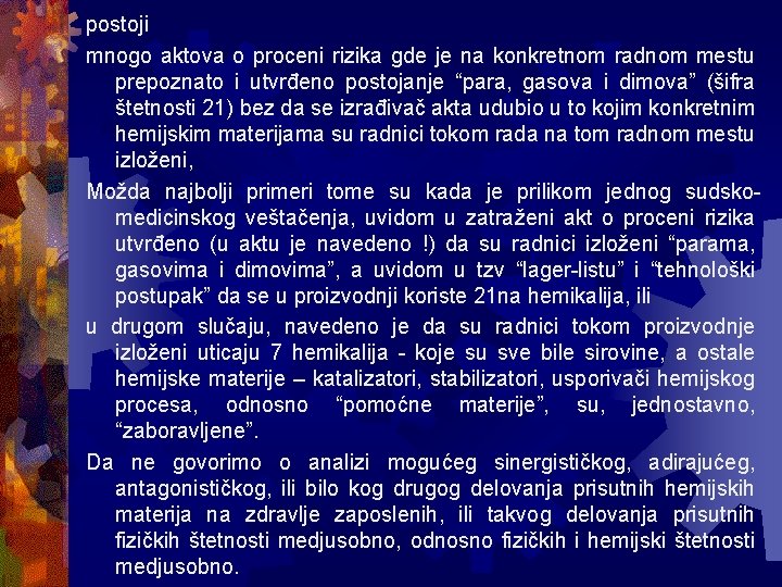postoji mnogo aktova o proceni rizika gde je na konkretnom radnom mestu prepoznato i