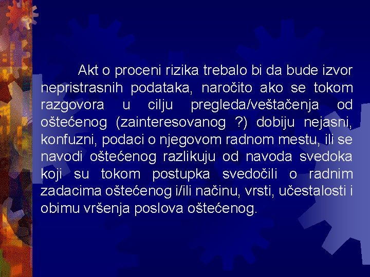 Akt o proceni rizika trebalo bi da bude izvor nepristrasnih podataka, naročito ako se