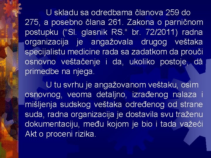 U skladu sa odredbama članova 259 do 275, a posebno člana 261. Zakona o