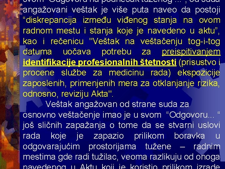 svom “Odgovoru na podnesak tuženog. . . “, od suda angažovani veštak je više